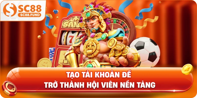 Tạo tài khoản để trở thành hội viên nền tảng